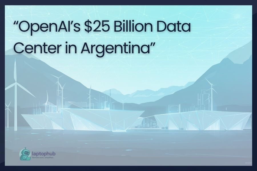 OpenAI’s $25 Billion Data Center in Argentina
